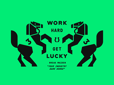 Work Hard Get Lucky ...