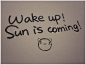 wake up, sun is coming<br/>生活中最大的错误就在于你觉得自己是在为他人工作。——鲍勃·尼尔森。