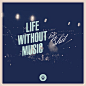 LIFE WITHOUT MUSIC