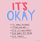 In a world that often tell you it’s not, remember it’s ok
