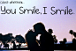 YOU smile,I smile