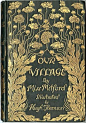 Our Village (1893) The front cover of “Our Village” by Miss Mitford; it is a dark greenish colour with gold flowers and gilt lettering.