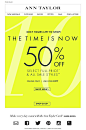 #newsletter Ann Taylor 08.2014 50% Off...But Only For A Few More Hours!