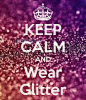 keep calm and glitter on