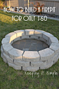 Keeping it Simple: How to Build a DIY Fire Pit for Only $60                                                                                                                                                                                 More: 