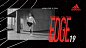 ADIDAS EDGE 19 : Training is the key to achieve our goals in every sport. For that, we really need to push our body in order to improve yourselves. The new adidas EDGE is the only all around shoe that we will need . It allows athletes to do a huge range o