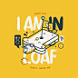 Are you in loaf?