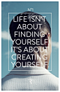 Life isnt about finding yourself, its about creating yourself. / on TTL Design