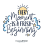 Every moment is a fresh beginning.  每一刻都是新的开始用英语怎么说？英文名言简笔画大全