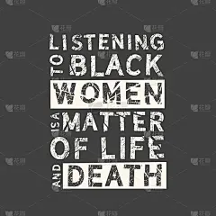 听黑人妇女说话是生死攸关的事女权主义语录，女性励志口号。女权主义说。用于海报、t恤和卡片的短语。