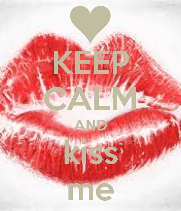 KEEP CALM AND kiss m...