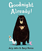 Goodnight Already! by Jory John, illustrated by Benji Davies