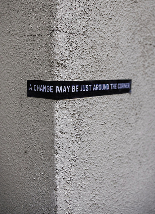 A CHANGE MAY BE JUST...