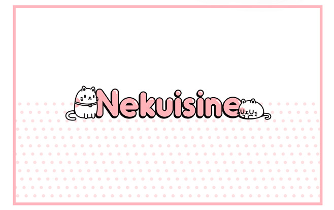 Nekuisine : Nekuisin...