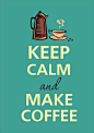 keep calm and
make coffee
就是这么平静
一直很平静