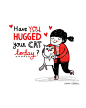 have you hugged your cat today?