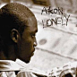 歌曲：Lonely
专辑：Lonely
艺人：Akon
年代：2005年
厂牌：Universal
生活有时只是一场田径赛，在起跑线上等发令枪是世界上最漫长的事情，万物都在焦躁地运动，唯有起跑线上的人一动不动，心里充满紧张和焦虑，只是枪响那一刻，突然世界就寂静了，万物都在静止，耳边只有风声……