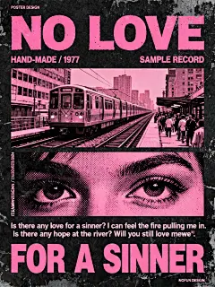 大师级排版，极繁主义，半调图案，杂色，丝网印刷质感。点线面层次分布。 中文提示词 复古朋克风音乐海报：以深黑色做旧纹理为背景，搭配明亮的粉色视觉元素。顶部大号粉色艺术字体“NO LOVE”醒目突出，下方标注“HAND-MADE / 1977”与“SAMPLE RECORD”。中间嵌入两张粉色调的图像：上方是城市轨道交通的复古画面（列车行驶在轨道上，周围有建筑与人群），下方是一只细节清晰的眼睛特写。文字部分包含：左侧小字“ITSABBYDESIGN / 5/32 POSTERS / 2024”，中间段落“I