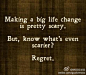 #深夜小皮鞭#Making a big life change is pretty scary. But, know what's even scarier? Regret.