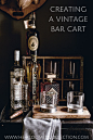 Creating A Vintage Bar Cart. – Heirloomed Blog