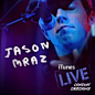 iTunes Live: London Sessions.  
p.s.Jason的Live无比销魂~