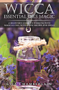 Amazon.com: Wicca Essential Oils Magic: A Beginner's Guide to Working with Magical Oils, with Simple Recipes and Spells eBook: Lisa Chamberlain: Kindle Store