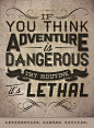 ​If you think adventure is dangerous, try routine, it’s lethal.
如果你觉得探险有些危险，试试循规蹈矩，你会有生命危险。