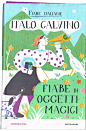 Fiabe di oggetti magici : The book  is part of a Book series published by Mondadori : “Favole Italiane” a series of Italian folktales gathered together by the famous Italian writer Italo Calvino. 