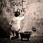 We trust in love