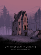 Unforeseen Incidents : Unforeseen Incidents is a humorous point and click mystery adventure in a beautifully hand-painted 2D world. On his journey, Harper explores plenty of intriguing locations, meets a lot of interesting characters, and unveils some con