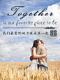 Together is our favorite place to be.
我们最爱的地方就是在一起。
