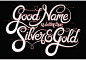 Good Name Is Better Than Silver & Gold : "Good Name Is Better Than Silver & Gold" is a self initiated typographic project inspired by the fantastic William Onyeabor.