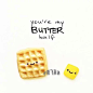 you're my BUTTER half. #英语# #插画# #butter# #黄油# #萌图#