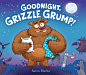 Goodnight Grizzle Grump! - Aaron Blecha Illustration