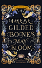 其中可能包括：the cover of these gilded bones may bloom by c clonk, illustrated by person