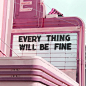 Everything will be fine!