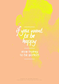 If you want to be happy, stop trying to be perfect. #采集大赛#