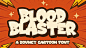 Blood Blaster Font › Fontesk : Download Blood Blaster font, a playful bouncy cartoon typeface that stands out and inspires creativity, imagination, and endless fun.
