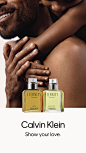 Show your love. Gift a fragrance as iconic he is. Discover Calvin Klein Eternity.