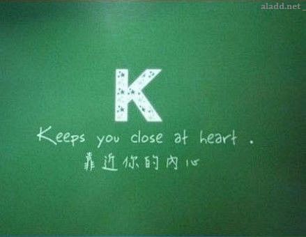 K：Keeps you close at...